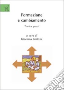 Formazione e cambiamento. Teoria e prassi libro di Bortone Giacomo; Amann Gainotti Merete; Bacchetta Stefano