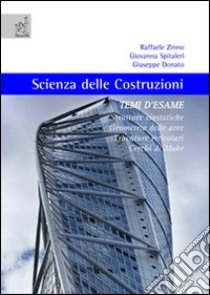 Scienza delle costruzioni. Temi d'esame. Strutture isostatiche, geometria delle aree, travature reticolari, cerchi di Mohr libro di Zinno Raffaele; Spitaleri Giovanna; Donato Giuseppe