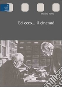 Ed ecco... il cinema! libro di Farina Marcella