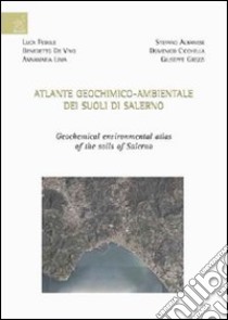 Atlante geochimico-ambientale dei suoli di Salerno libro di De Vivo Benedetto; Lima Annamaria