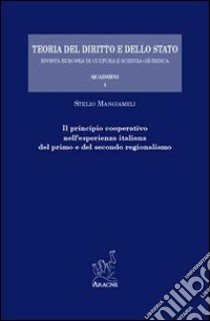 Il principio cooperativo nell'esperienza italiana del primo e del secondo regionalismo libro di Mangiameli Stelio