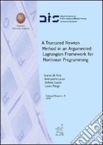 A truncated newton method in an argumented lagrangian framework for nonlinear programming libro di Di Pillo Gianni; Liuzzi Giampaolo; Lucidi Stefano