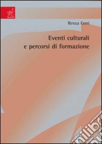 Eventi culturali e percorsi di formazione libro di Cerri Renza