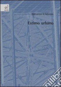 Estimo urbano libro di D'Alfonso Giovanni