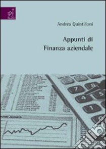 Appunti di finanza aziendale libro di Quintiliani Andrea