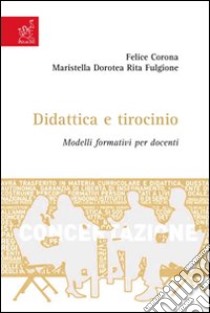 Didattica e tirocinio. Modelli formativi per docenti libro di Fulgione Maristella D.; Corona Felice