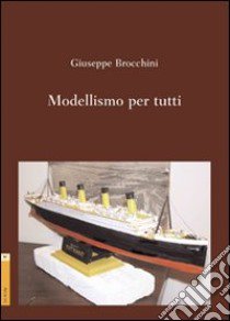 Modellismo per tutti libro di Brocchini Giuseppe