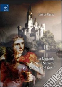 La leggenda dei sette sapienti e il romanzo del Graal libro di Slerca Anna