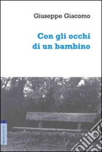 Con gli occhi di un bambino libro di Giacomo Giuseppe