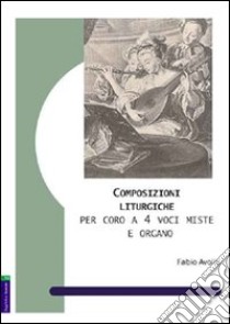 Composizioni liturgiche per coro a 4 voci miste e organo libro di Avolio Fabio