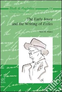 The early Joyce and the writing of exiles libro di De Marco Nicola