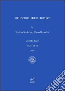 Helicoidal shell theory libro di Merlini Teodoro; Morandini Marco