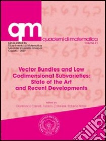 Vector Bundles and Low Codimensional Subvarieties. State of the Art and Recent Developments libro di Casnati Gianfranco; Catanese Fabrizio; Notari Roberto