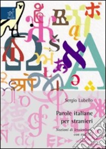 Parole italiane per stranieri. Nozioni di lessicologia con esercizi libro di Lubello Sergio