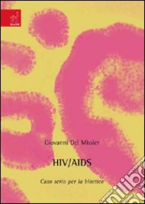 HIV-AIDS. Caso serio per la bioetica libro di Del Missier Giovanni