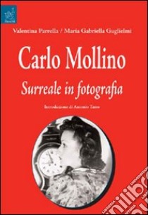 Carlo Molino. Surreale in fotografia libro di Guglielmi M. Gabriella