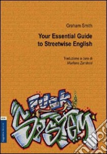 Your essential. Guide to streetwise english. Ediz. italiana libro di Smith Graham