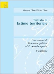 Trattato di estimo territoriale. Con nozioni di economia politica ed economia agraria libro di Piluso Vincenzo; Piluso Nicola