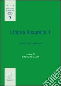 Lingua spagnola. Vol. 1: Esercizi di lettorato libro di Pastor García Sara