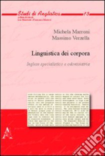 Linguistica dei corpora. Inglese specialistico e odontoiatria libro di Marroni Michela; Verzella Massimo