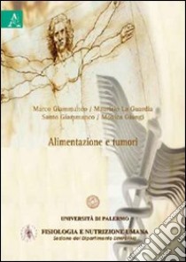 Alimentazione e tumori libro di Giammanco Marco; Giammanco Santo; Giungi Monica