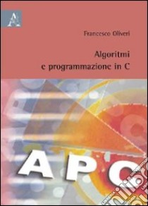 Algoritimi e programmazione in C libro di Olivieri Francesco