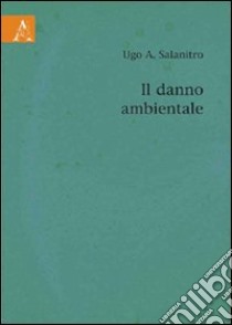 Il danno ambientale libro di Salanitro Ugo A.