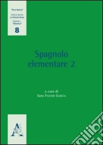 Spagnolo elementare. Vol. 2 libro di Pastor García Sara