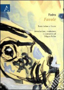 Fedro. Favole. Testo latino a fronte libro di Falbo Filippo