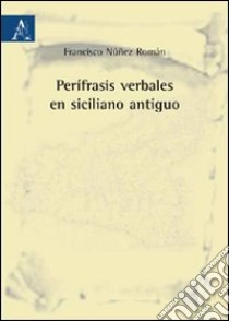 Perífrasis verbales en siciliano antiguo libro di Núñez Román Francisco