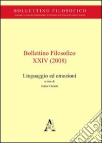 Bollettino filosofico (2008). Vol. 24: Linguaggio ed emozioni libro di Cimatti F. (cur.)