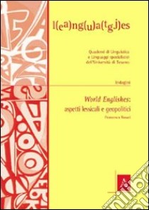 World englishes. Aspetti lessicali e geopolitici libro di Rosati Francesca