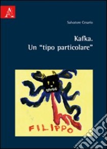 Kafka. Un tipo particolare libro di Cesario Salvatore