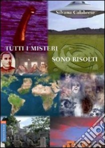 Tutti i misteri sono risolti libro di Calabrese Silvana