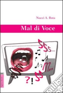 Mal di voce libro di Rota Assunta