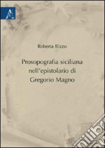 Prosopografia siciliana nell'epistolario di Gregorio Magno libro di Rizzo Roberta