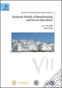 Seventh International conference on «Stochastic models of manufacturing and service operations» (Ostuni, 7-12 June 2009) libro di Buzacott J. (cur.); Dallery Y. (cur.); Gershwin S. B. (cur.)