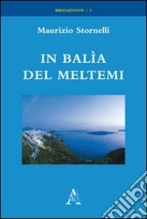 In balìa del meltemi libro di Stornelli Maurizio