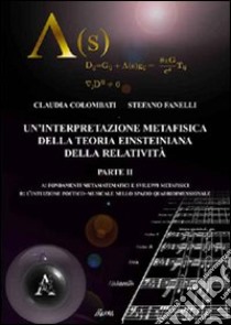 Un'interpretazione metafisica della teoria einsteiniana della relatività. Vol. 2 libro di Colombati Claudia; Fanelli Stefano