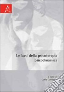 Le basi della psicoterapia psicodinamica libro di Candelori C. (cur.)