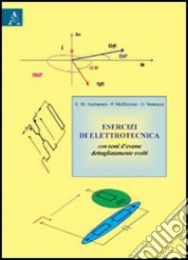 Esercizi di elettrotecnica. Con temi d'esame dettagliatamente svolti libro di Azzimonti Edoardo M.; Maffezzoni Paolo; Vannozzi Giovanni