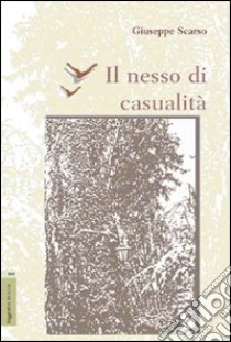 Il nesso di casualità libro di Scarso Giuseppe