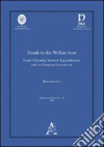 Trends in the welfare state: social citizenship between regionalization and the european community libro di Paci Massimo