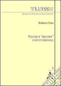 Valori e «regole» costituzionali libro di Pessi Roberto