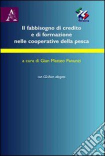 Il fabbisogno di credito e di formazione nelle cooperative della pesca libro di Panunzi G. M. (cur.)