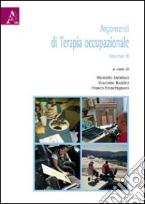 Argomenti di terapia occupazionale. Vol. 2 libro di Bazzini G. (cur.); Franchignoni F. (cur.); Imbriani M. (cur.)