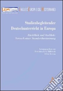 Studienbegleitender deutschunterricht in Europa. Rückblick und ausblick. Versuch einer standortbestimmung libro di Levy-Hillerich D. (cur.); Serena S. (cur.)