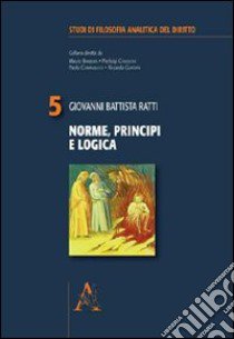 Norme, principi e logica libro di Ratti Giovanni B.