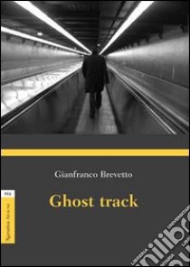 Ghost track libro di Brevetto Gianfranco