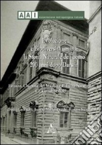 Evoluzione e biodiversità umana. La storia naturale dell'uomo 200 anni dopo Darwin. Atti del 18° Congresso dell'Associazione Antropologia italiana... libro di Carameli D. (cur.); Moggi Cecchi I. (cur.); Stanyon R. R. (cur.)